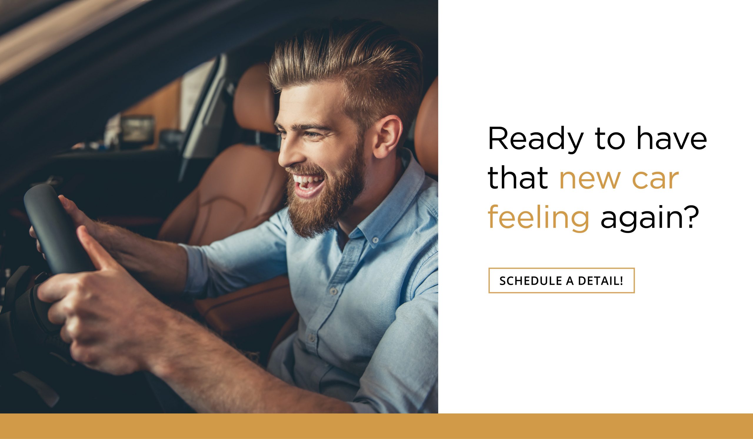 Ready to have that new car feeling again? Schedule a detail!
